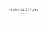 Installing CentOS 7 using Hyper-V - Virginia Techcourses.cs.vt.edu/~cs2505/summer2019/Notes/Hyper-V_Installation.pdf · Address in CentOS 10.0.0.201) 7. In the DNS Servers field enter: