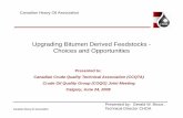 Upgrading Bitumen Derived Feedstocks - Choices and ... · Upgrading Bitumen Derived Feedstocks - Choices and OpportunitiesChoices and Opportunities Presented to: Canadian Crude Quality