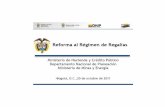 Reforma al R gimen de Regal as liviano · La reforma Regalias para estabilizar la inversión regional y re- ducir volatilidad cambiaria Regalias para todos Regalias motor del desarrollo