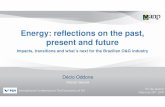 Energy: reflections on the past, present and future · Energy: reflections on the past, present and future Impacts, transitions and what´s next for the Brazilian O&G industry Décio