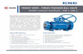 TRIDENT SERIES - FORGED TRUNNION BALL VALVE · API 6D Monogrammed PED 2014/68/EU Annex III, Module H C&C is a product brand of CNC Flow Control, a trusted provider of a wide range