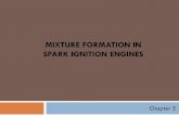 MIXTURE FORMATION IN SPARK IGNITION ENGINES · Mixture formation in SI engine Engine induction and fuel system must prepare a fuel-air mixture that satisfies the requirements of the