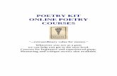 POETRY KIT ONLINE POETRY COURSES · Poetry Foundation Course Duration - 7 units - of exercises, feedback and guided study. The Course - This foundation course in writing poetry takes
