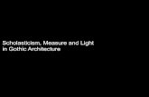 Scholasticism, Measure and Light in Gothic Architecture lecture 7 Gothic P1.pdf · Gothic Architecture and Building ... Now architecture consists of order, which in Greek is called