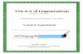 The Art of Improvisation - art de l... The Art of Improvisation Version 1.0 – 8/22/2000 Creating real-time music through jazz improvisation *Level 2: Apprentice* by Bob TaylorAuthor