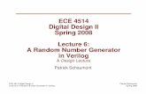 Digital Design II Spring 2008 Lecture 6: A Random Number ...Let's write an LFSR in Verilog xor(out, in1, in2) Patrick Schaumont Spring 2008 ECE 4514 Digital Design II Lecture 6: A