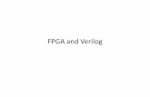 FPGA and Verilog - University at Buffalostevko/courses/cse490/spring11/files/fpga.pdf · • SamirPalnitkar, Verilog HDL A Guide to Digital Design and Synthesis, Prentice Hall, Inc.,