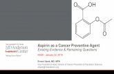 Aspirin as a Cancer Preventive Agent Existing Evidence & … · 2018-03-27 · NASA -January 22, 2018 Ernest Hawk, MD, MPH Vice President & Head, Division of Cancer Prevention & Population