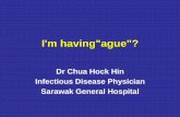 Dr Chua Hock Hin Infectious Disease Physician Sarawak ... · Treatment Of Severe/ Complicated P falciparum Artesunate Loading dose 2.4mg/kg ( IV/IM ) given at admission ( Time = 0