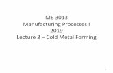 ME 3013 Manufacturing Processes I 2019 Lecture 3 Cold ...mimoza.marmara.edu.tr/~cem/manuf/1_Cold Metal Forming.pdf · • hot-twist test, in which a round specimen is twisted continuously