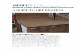 A GUIDE TO GRP ROOFING - Find The Needlepdfs.findtheneedle.co.uk/25118.pdf · A GUIDE TO GRP ROOFING A Brief History of GRP GRP (Glass Reinforced Polyester) was discovered in the