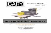 SINGLE WHEEL SLITTER Manuals/Gary Slittler Operatior Manuals and Parts Lists/Gary...the slitter. They should be re-lubricated on aregular basis. This re-lube period should be more