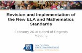 Revision and Implementation of the New ELA and … - Revision and Implementation...Revision and Implementation of the New ELA and Mathematics Standards February 2016 Board of Regents