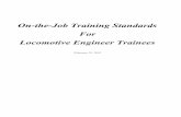 On-the-Job Training Standards For Locomotive Engineer Trainees · • The OJT experience is designed to be much more than following a qualified person around and watching what he