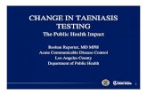 CHANGE IN TAENIASIS TESTING · CHANGE IN TAENIASIS TESTING The Public Health Impact Roshan Reporter, MD MPH ... • Contacts diagnosed with taeniasis will be referred for treatment.