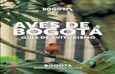 BOGOTA BIRDWATCHING GUIDE GUÍA DE AVITURISMOAVES DE … · 8. 9. ALCALDÍA MAYOR DE BOGOTÁ OFFICE OF THE MAYOR OF BOGOTA Bogotá es una ciudad que sorprende y enamora a millones