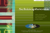 New Zealand Treatment Guide for Consumers and Carers · schizophrenia, current evidence supports the belief that it is due to biological abnormalities of brain function. 4. Schizophrenia