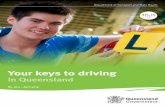Your keys to driving in Queensland...Your keys to driving in Queensland is not just for learner drivers – it is important for everyone who uses the road, regardless of their level