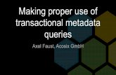 Making proper use of transactional metadata queriesbeecon.orderofthebee.net/2017/assets/files/E10... · – Small result sets, simple CRUD patterns – Convenience features? - Use