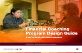 Financial Coaching Program Design Guide - Prosperity Now · 2019-12-14 · coaching can support individuals if designed well. We know that deciding to start a financial coaching pro-gram
