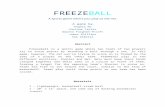 FREEZEBALL.docx · Web viewFREEZEBALL A sports game where you play as the net. A game by Angela Wu Corinne Taylor Gwynna Forgham-Thrift James Phillips Sam DiBella Abstract Freezeball