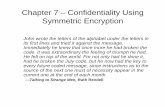 Chapter 7 – Confidentiality Using Symmetric Encryptionblk/cryptography/ch07-confidentiality.pdf · Chapter 7 – Confidentiality Using Symmetric Encryption John wrote the letters