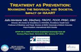 TREATMENT AS PREVENTION - CATIE -Day 1-J...Julio Montaner MD, DSc(hon), FRCPC, FCCP, FRSC, OBC Director, BC-Centre for Excellence in HIV/AIDS, Providence Health Care Professor of Medicine
