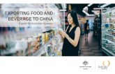 EXPORTING FOOD AND BEVERAGE TO CHINA · selection of premium food and beverage exports that have grown strongly between 2015 and 2017 exporting food and beverage to china 5