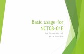 Basic usage for NCT08-01E - ツジ電子...Basic usage for NCT08-01E Tsuji Electronics Co., Ltd. Rev.1 at 2016/12/09 HOW TO USE NCT08-01E There is two method to connect NCT08-01E with