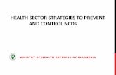 HEALTH SECTOR STRATEGIES TO PREVENT AND CONTROL NCDSkebijakankesehatanindonesia.net/images/2013/9/NCD... · HEALTH SECTOR STRATEGIES TO PREVENT AND CONTROL NCDS MINISTRY OF HEALTH