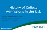 History of College Admissions in the U.S. · 2017-07-17 · History of College Admissions in the U.S. Yvonne Romero da Silva, EdD Vice Dean, Director of Admissions University of Pennsylvania,
