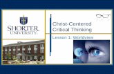 Christ-Centered Critical Thinking - Shorter University2.Understand the role worldview plays in critical thinking. 3.Understand the role worldview plays in our decision making. 4.Understand
