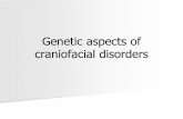Genetic aspects of craniofacial disorders...Craniofacial disorders may be accompanied by considerable discomfort and stress on the side of the patient,because it may be associated