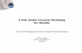 5 GHz Radio Channel Modeling for WLANs5 S-72. 333 Postgraduate Course in Radio Communications 27.5.2004 Channel modeling In large-scale propagation average path loss decreases logarithmically