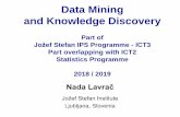 Data Mining and Knowledge Discoverykt.ijs.si/petra_kralj/IPS_DM_1819/DM-2018.pdfData Mining and Knowledge Discovery Part of Jožef Stefan IPS Programme - ICT3 Part overlapping with
