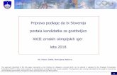 Priprava podlage da bi Slovenija postala kandidatka …ki...1 Priprava podlage da bi Slovenija postala kandidatka za gostiteljico XXIII zimskih olimpijskih iger leta 2018 The approach