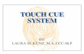 BY: LAURA M. KUNZ, M.A.,CCC- BY: LAURA M. KUNZ, M.A.,CCC-SLP. What is a Touch-Cue System? A Touch-Cue