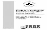 A Guide to Enhancing Your Recovery After Bowel Surgery · A Guide to Enhancing Your Recovery After Bowel Surgery Please bring this booklet with you every time you visit the hospital