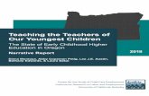 Teaching the Teachers of Our Youngest Children · Teaching the Teachers of Our Youngest Children The State of Early Childhood Higher Education in Oregon Narrative Report Elena Montoya,