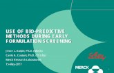 Use of Bio-Predictive Methods During Early Formulation Screening · 2019-02-27 · USE OF BIO-PREDICTIVE METHODS DURING EARLY FORMULATION SCREENING Jesse L. Kuiper, Ph.D. (Merck)