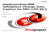 Implementing IBM InfoSphere Change Data Capture …viii Implementing IBM InfoSphere Change Data Capture for DB2 z/OS V6.5 Comments welcome Your comments are important to us! We want