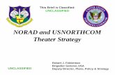 NORAD and USNORTHCOM Theater StrategyUNCLASSIFIED UNCLASSIFIED N-NC Vision 2020 I n f l u e n c e National Policy Family of Plans Operationalize NORAD and USNORTHCOM Theater Strategy