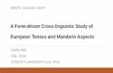 A Form-driven Cross-linguistic Study of European Tenses ... · A Form-driven Cross-linguistic Study of European Tenses and Mandarin Aspects CHOU MO FEB, 2019 UTRECHT UNIVERSITY (UIL