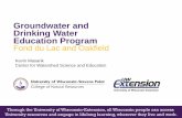 Groundwater and Drinking Water Education Program Fond du ...Groundwater and Drinking Water Education Program Fond du Lac and Oakfield Through the University of Wisconsin-Extension,