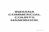 INDIANA COMMERCIAL COURTS HANDBOOK · 2019-06-10 · By Order issued January 20, 2016, the Indiana Supreme Court created the Indiana Commercial Court Pilot Project. The term of this