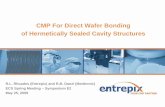 CMP For Direct Wafer Bonding of Hermetically Sealed Cavity ... · CMP to successfully pre-bond to SiO2 at room temperature. • Borofloat 33 wafers that were polished to remove at