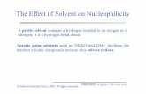 The Effect of Solvent on Nucleophilicitystaff.du.edu.eg/upfilestaff/447/courses/8447_1458459204__Nucleophilic2._.pdf · The Effect of Solvent on Nucleophilicity A protic solvent contains