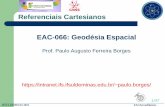 Referenciais Cartesianos EAC-066: Geodésia Espacialpaulo.borges/Download/EAC066/... · global em relação a um conjunto de objetos extragalácticos denominados quasares, onde seu