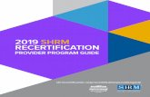 2019 SHRM RECERTIFICATION · 2 | 2019 SHRM RECERTIFICATION PROVIDER PROGRAM GUIDE SHRM RECERTIFICATION PROVIDER Program Guide A continued commitment to lifelong learning is a critical