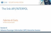 The link API/INTERPOL · 2018-10-25 · various INTERPOL databases to conduct passenger matching and effectively screen airline passengers 2. Identifying best practices to ensure